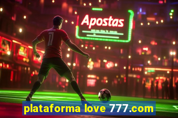 plataforma love 777.com